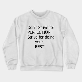 dont strive for perfection motivation text quote design Crewneck Sweatshirt